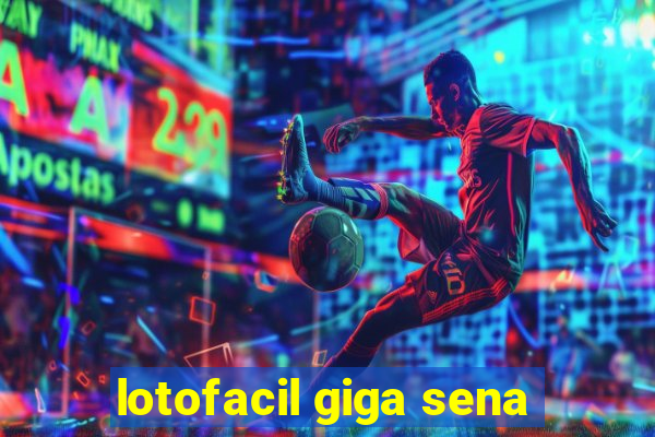 lotofacil giga sena